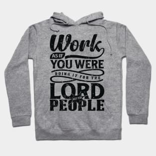 Work Hard as if you do it for the Lord not for people Hoodie